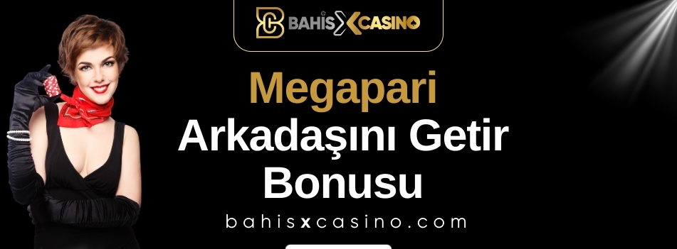 Megapari arkadaşını getir bonusu