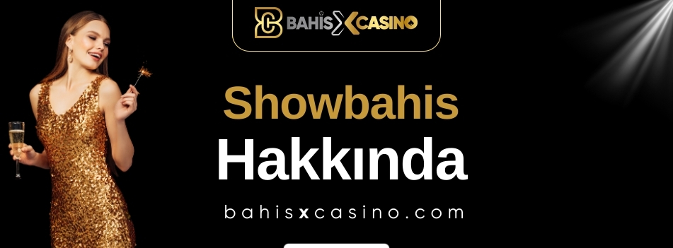 Showbahis Hakkında