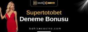 Supertotobet Deneme Bonusu